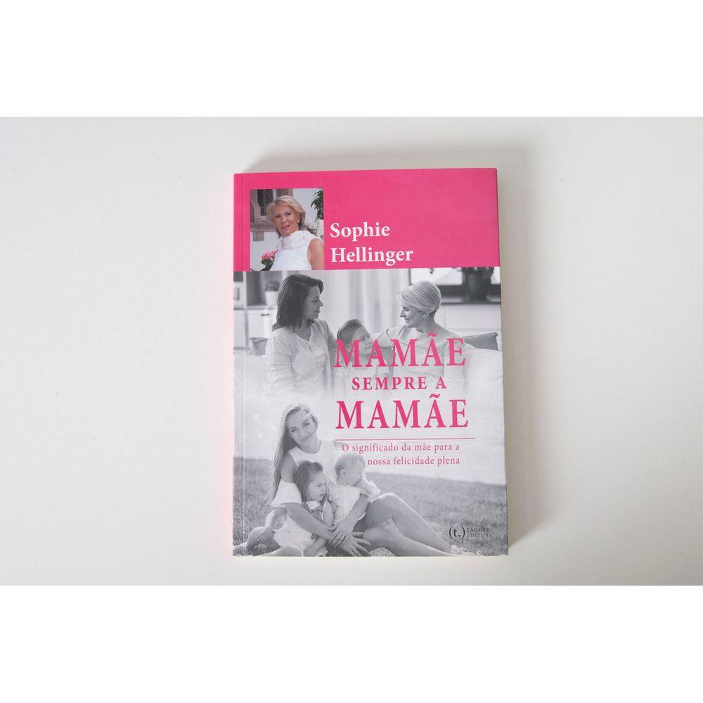 Mamãe. Sempre a Mamãe - Livros para Constelação Familiar
