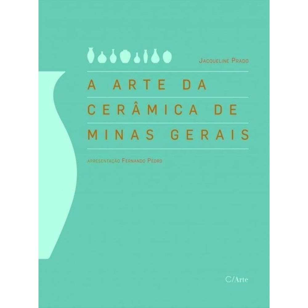 A Arte Da Cerâmica De Minas Gerais