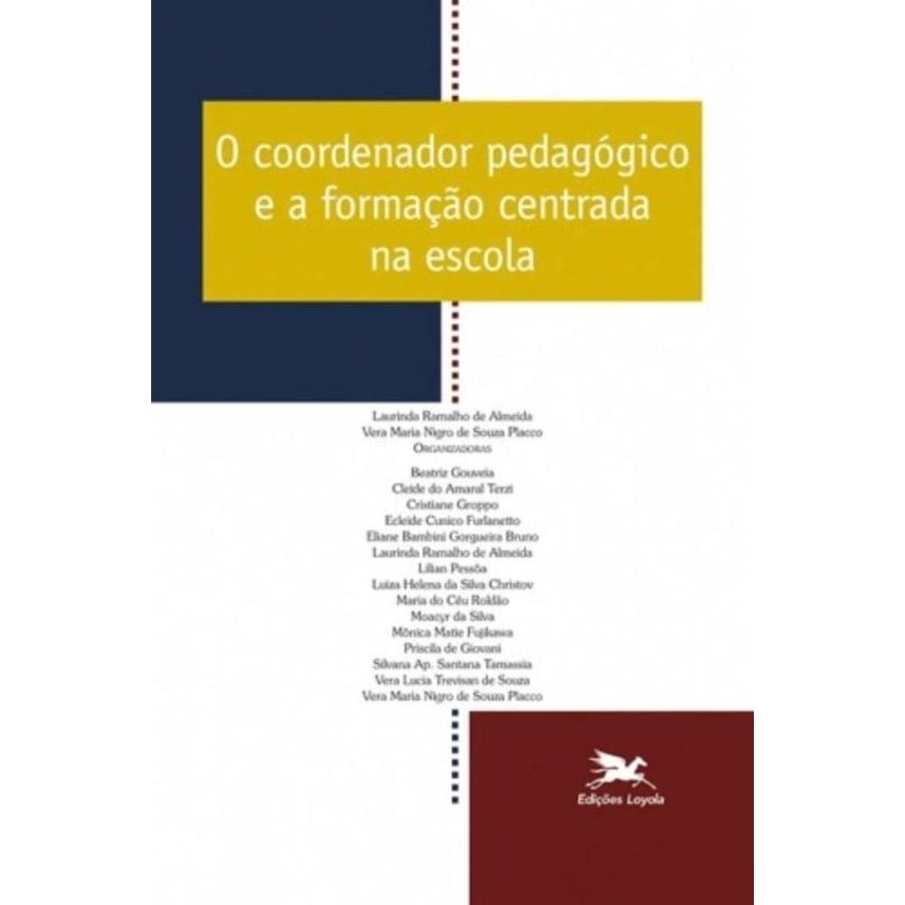 O Coordenador Pedagógico E A Formação Centrada Na Escola - Vol. 9