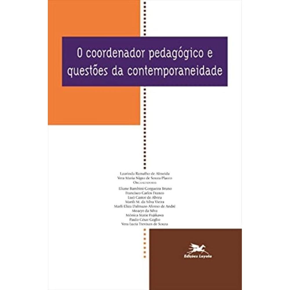 O Coordenador Pedagógico E Questões Da Contemporaneidade - Vol. 5
