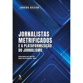 Jornalistas Metrificados E A Plataformização Do Jornalismo