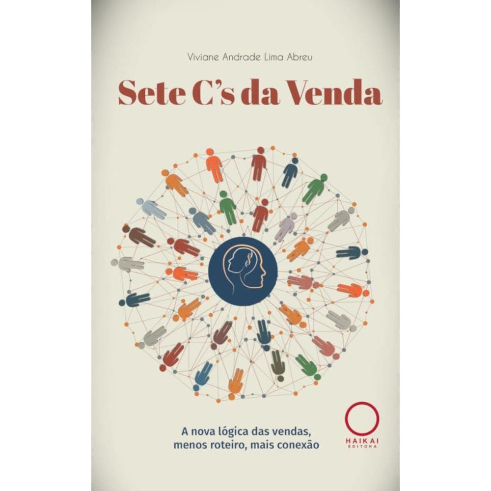 Sete Cs da Venda: A nova lógica das vendas, menos roteiro, mais conexão
