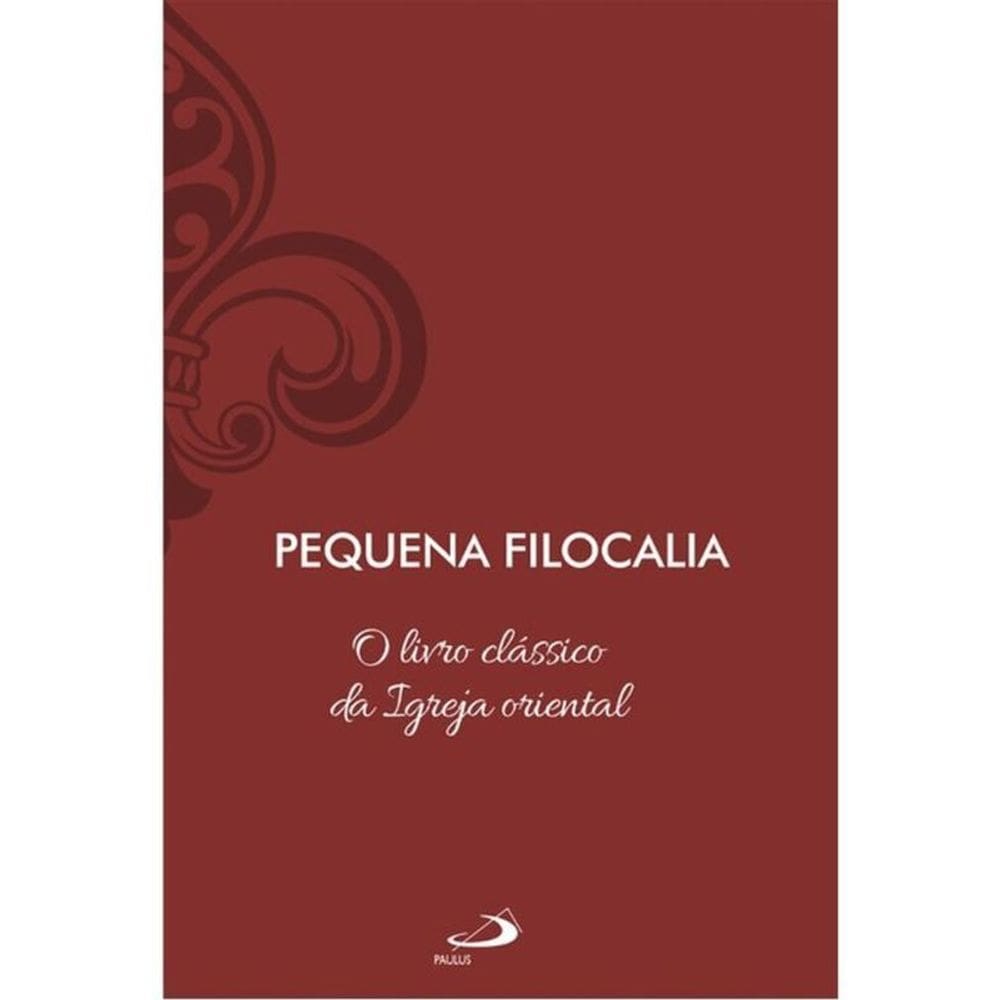Pequena Filocalia - O Livro Clássico Da Igreja Oriental - Vol 16