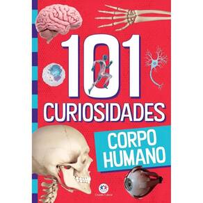 Livro 101 Curiosidades - Corpo Humano - Ciranda Cultural
