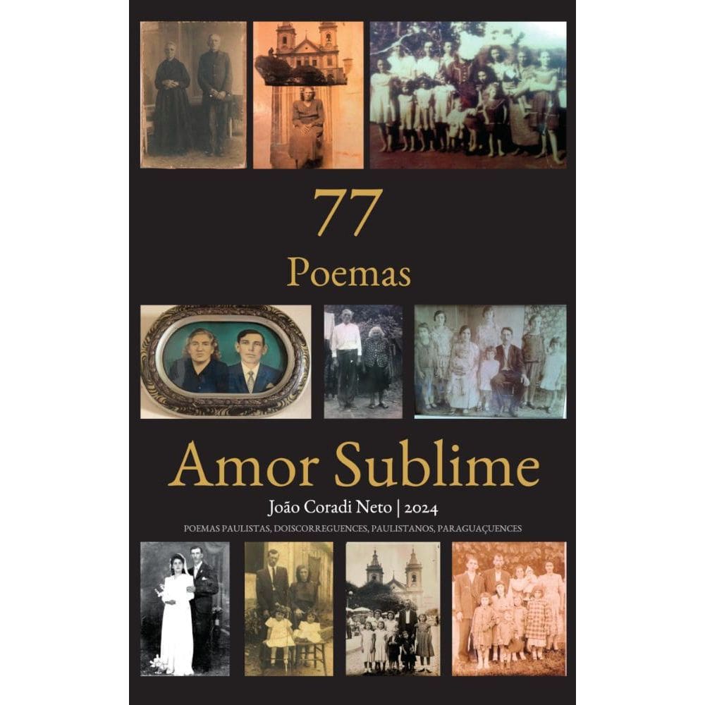 77 poemas Amor Sublime I: POEMAS PAULISTAS, DOISCORREGUENCES, PAULISTANOS, PARAGUAÇUENCES