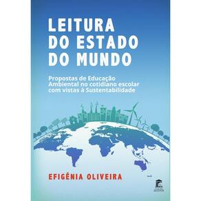 Leitura do Estado do Mundo: Propostas de Educação Ambiental no Cotidiano Escolar com Vistas à Sustentabilidade