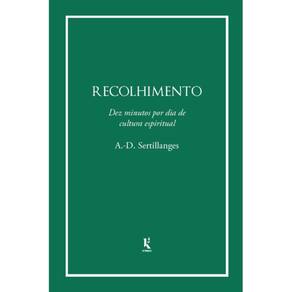 Recolhimento: Dez minutos por dia de cultura espirítual