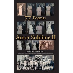 77 poemas Amor Sublime II: POEMAS PAULISTAS, DOISCORREGUENCES, PAULISTANOS, PARAGUAÇUENCES