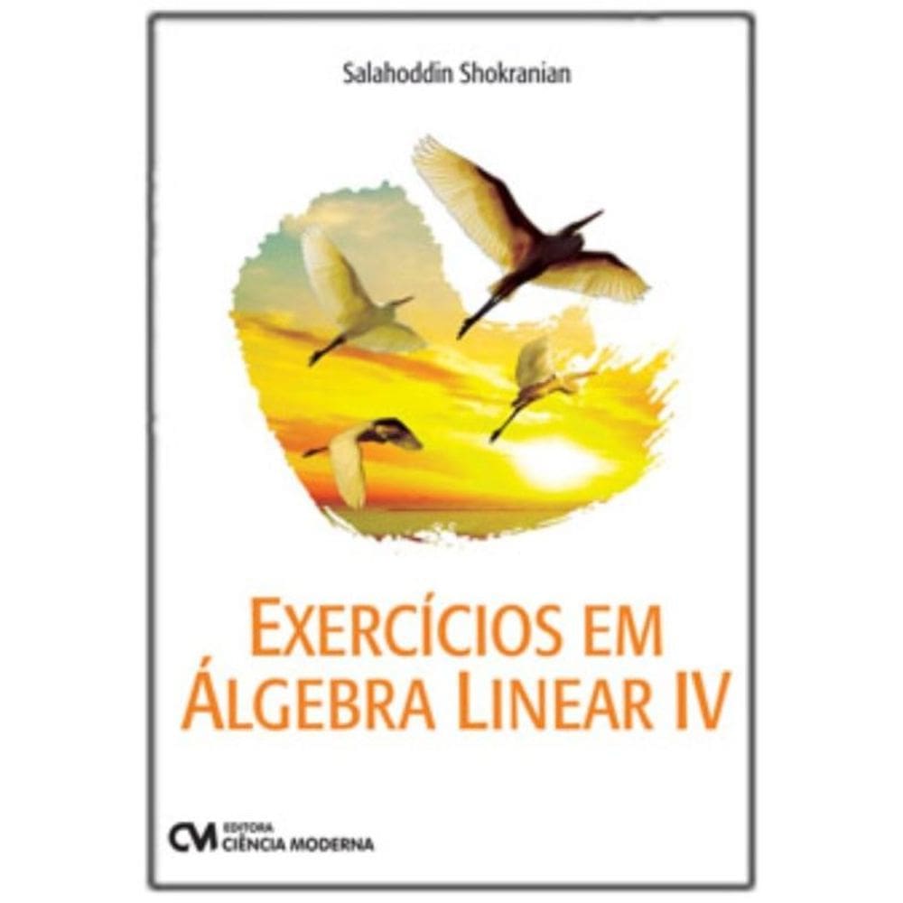 Exercicios em Algebra Linear - Vol. 04