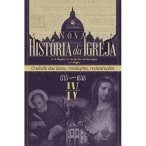 Nova História da Igreja, vol. IV: O século das luzes, revolu