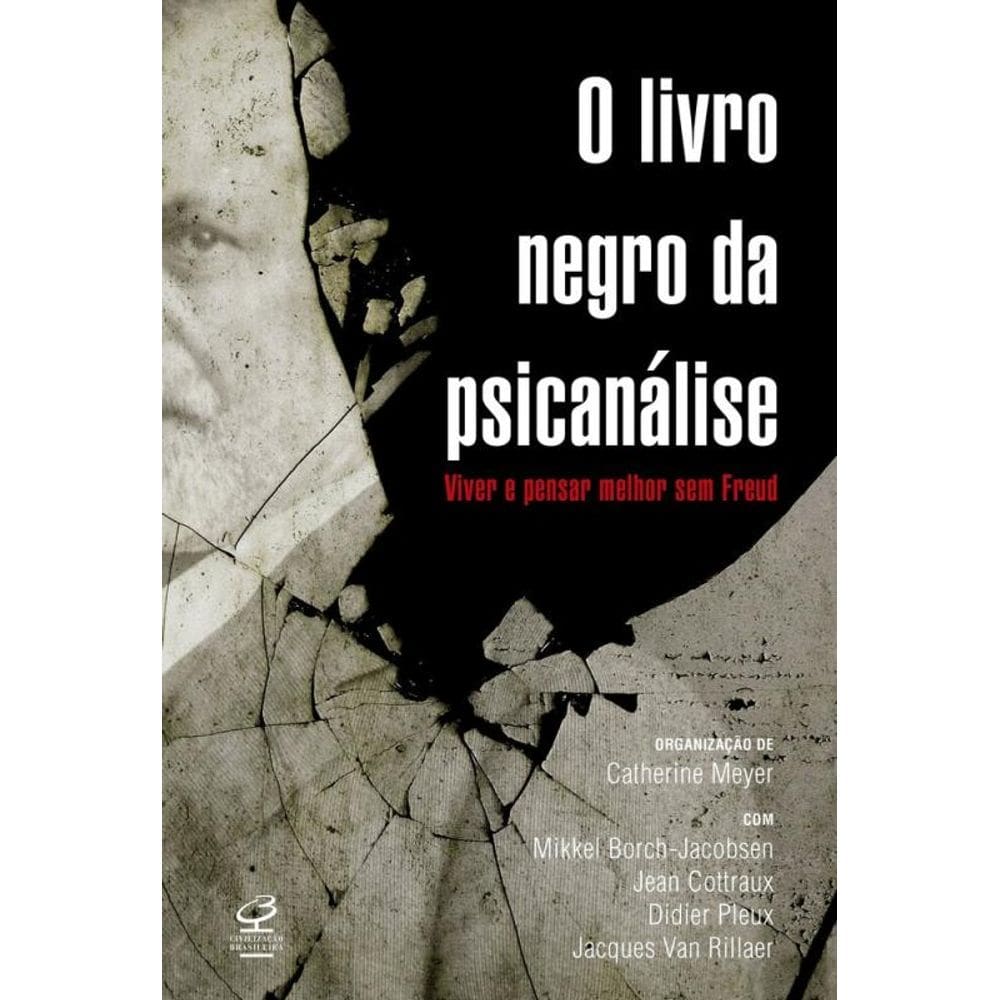O livro negro da psicanálise: Viver e pensar melhor sem Freud