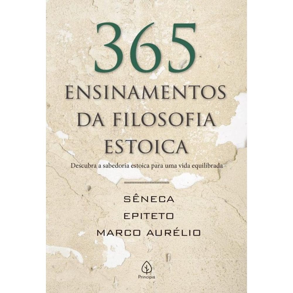 365 Ensinamentos Da Filosofia Estoica: Descubra A Sabedoria Estoica Para Uma Vida Equilibrada