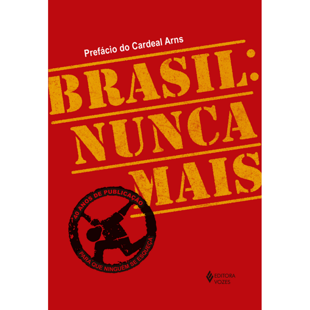Brasil: nunca mais - Ed. Comemorativa 40 anos