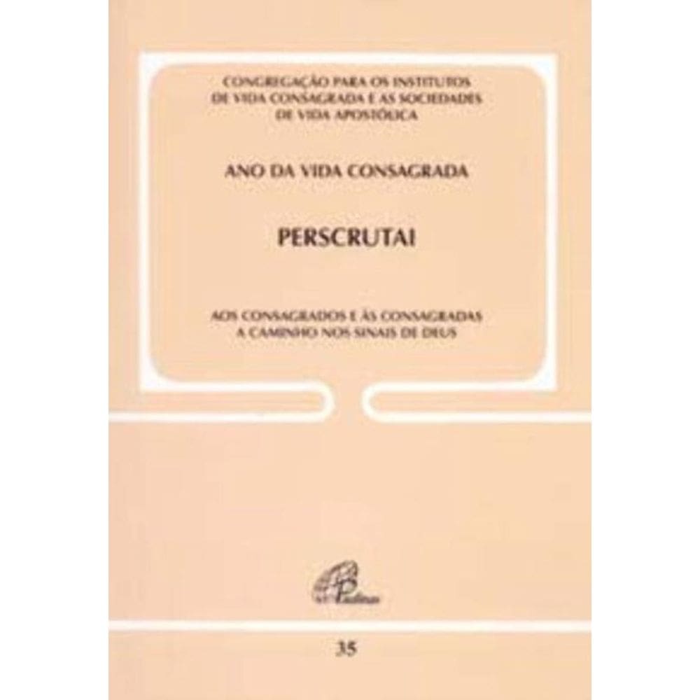 Perscrutai Aos Consagrados e Às Consagradas - Doc. 35 - a Caminho Nos Sinais De Deus