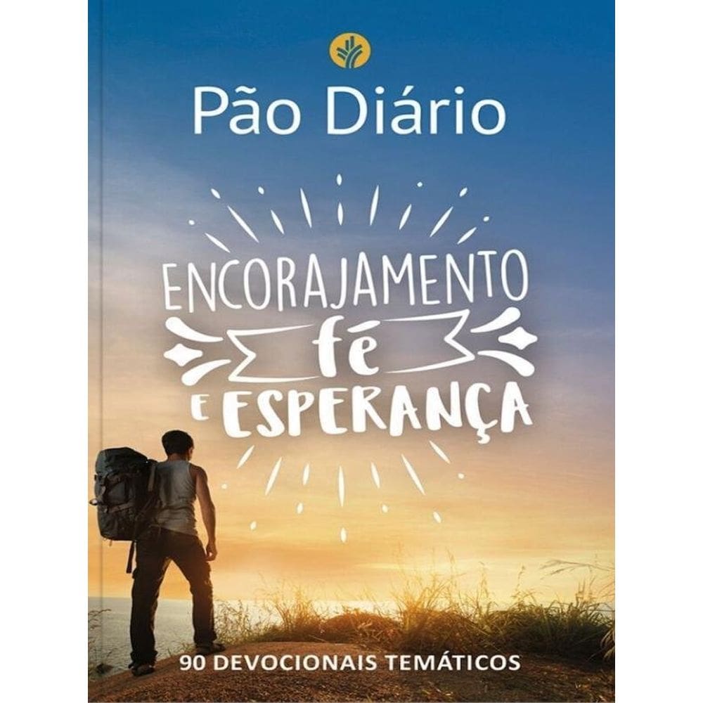 Pão Diário - Encorajamento, Fé E Esperança