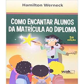 Livro Como Encantar Alunos Da Matricula Ao Diploma - 05 Ed