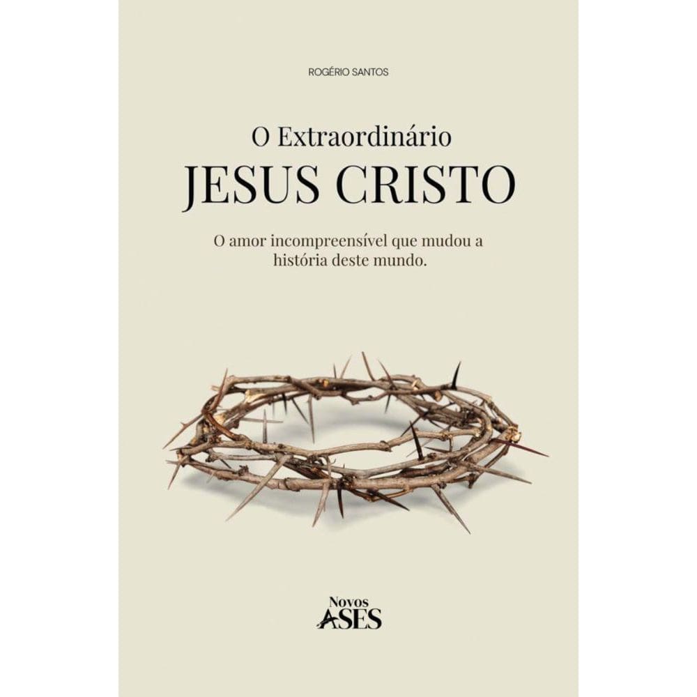 O extraordinário Jesus Cristo