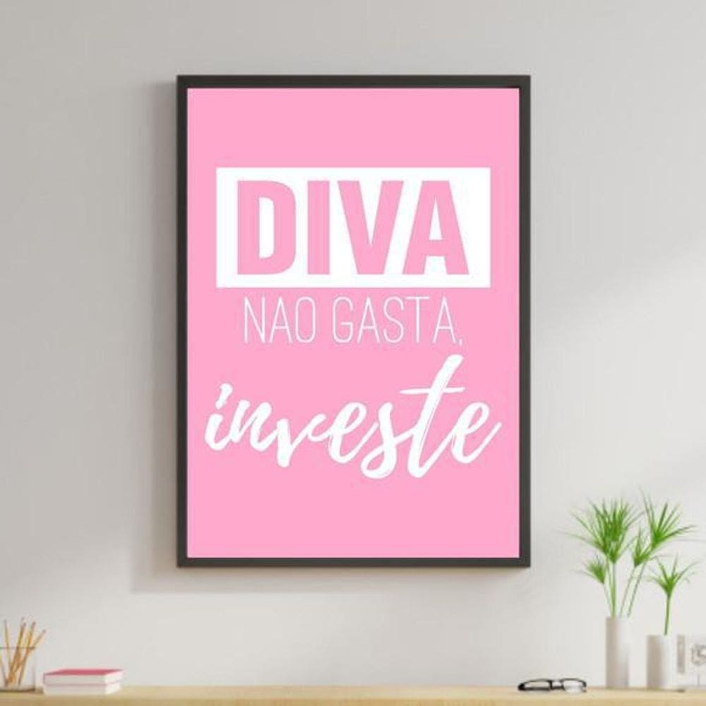 Quadro Diva Não Gasta, Investe Rosa 24X18Cm