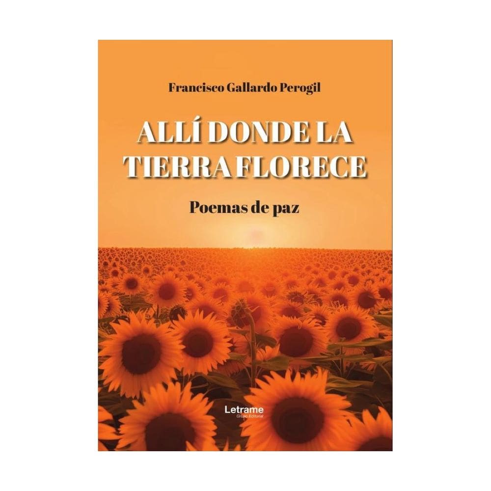 Allí donde la tierra florece. Poemas de paz - Espanhol