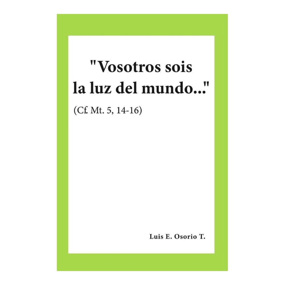 Vosotros sois la luz del mundo... (Cf. Mt. 5, 14-16) - Espanhol