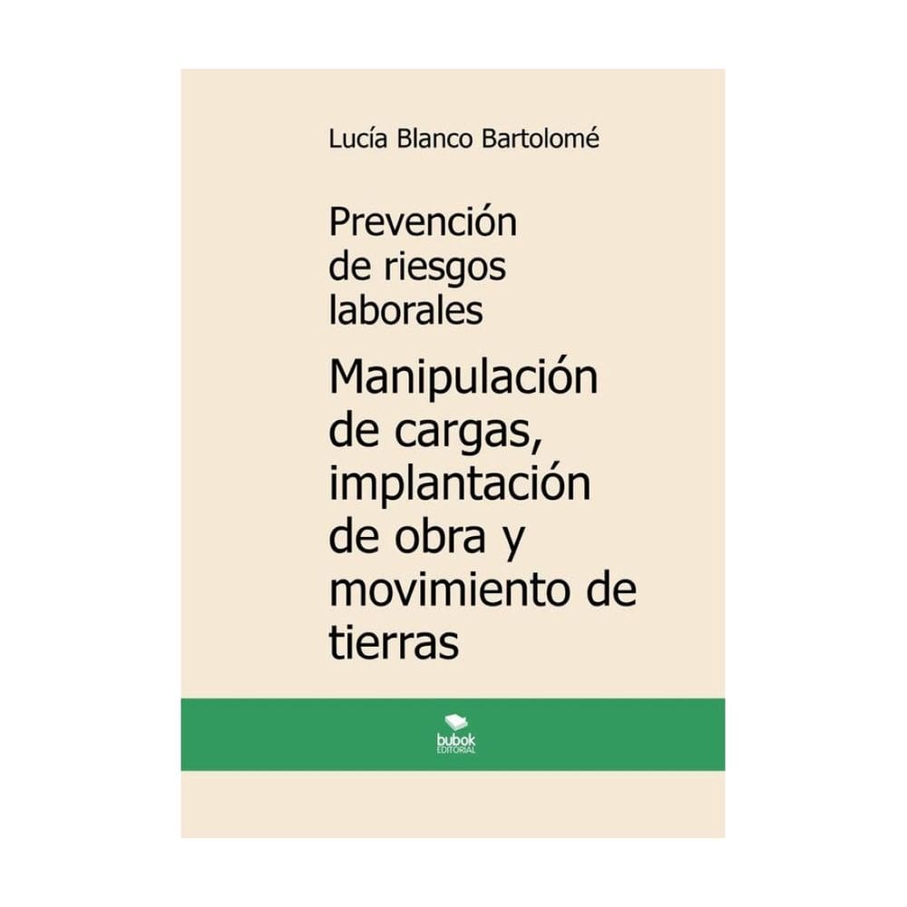 Prevención de riesgos laborales. Manipulación de cargas, implantación de obra y movimiento de tierra