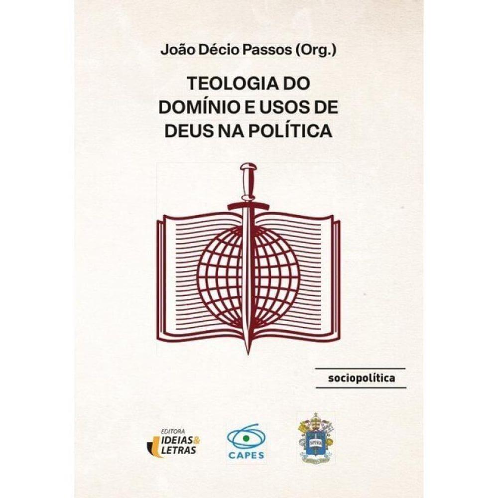 Teologia Do Domínio E Usos De Deus Na Política