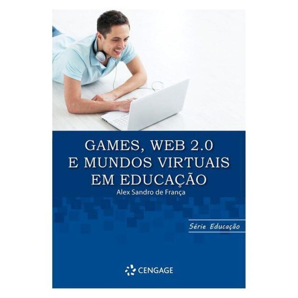 Games, Web 2.0 E Mundos Virtuais Em Educacao