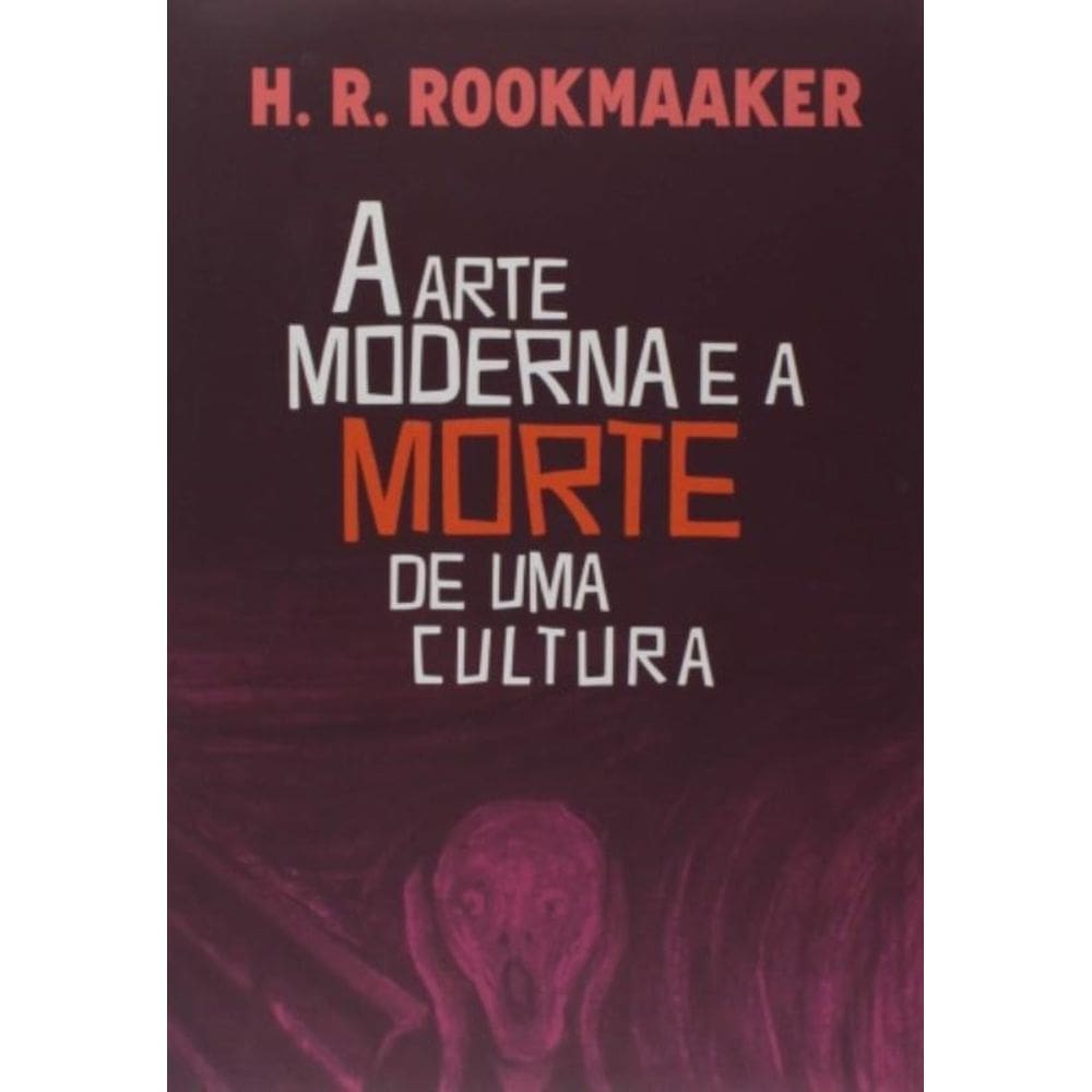 Arte Moderna E A Morte De Uma Cultura, A