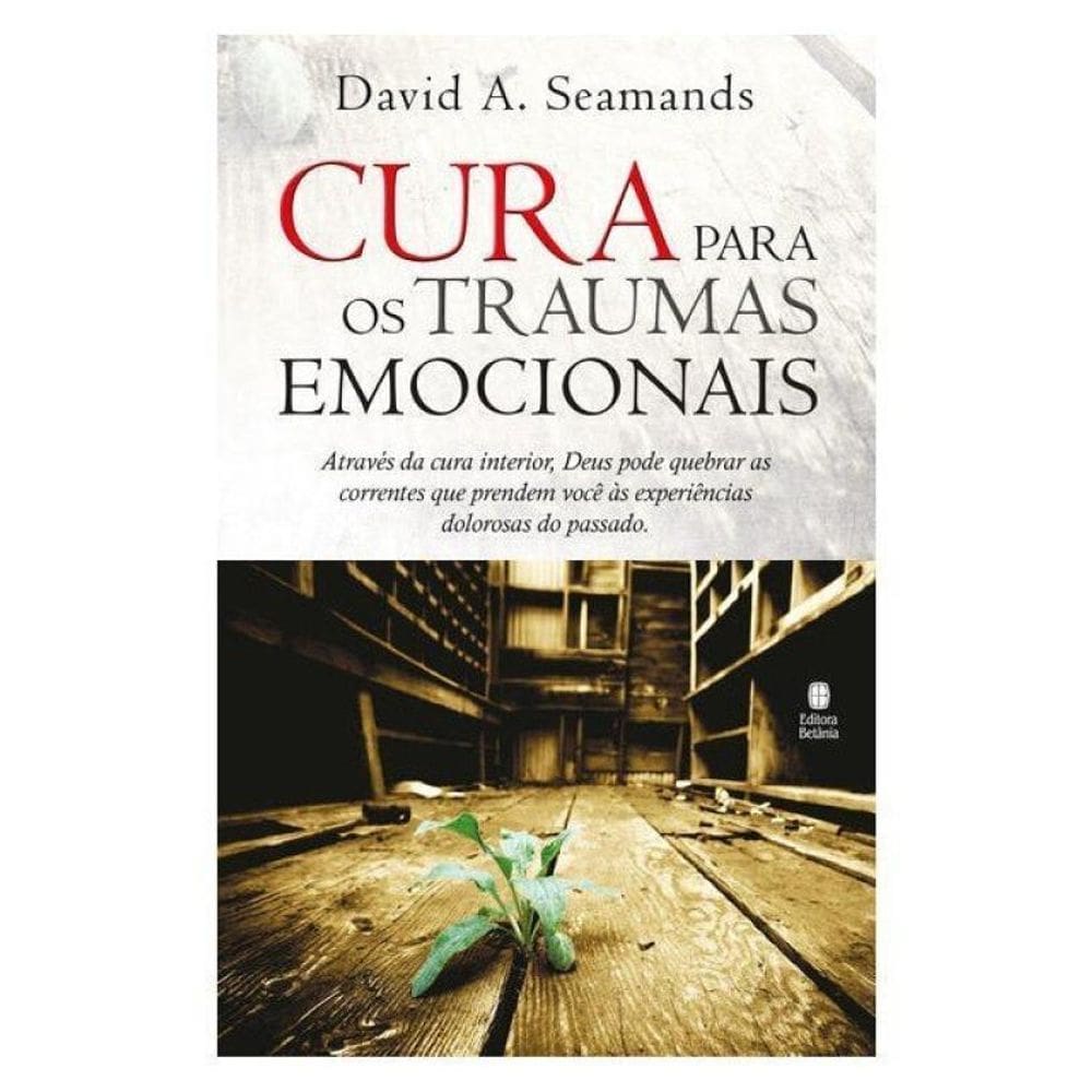 Cura Para Os Traumas Emocionais