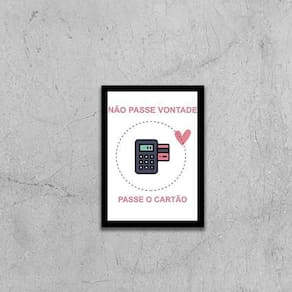 Quadro Não Passe Vontade, Passe O Cartão 24X18Cm