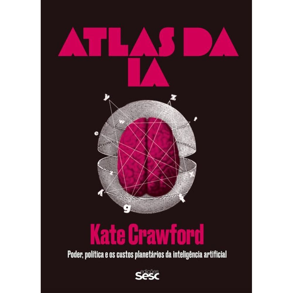 Atlas da IA: poder, política e os custos planetários da inteligência artificial