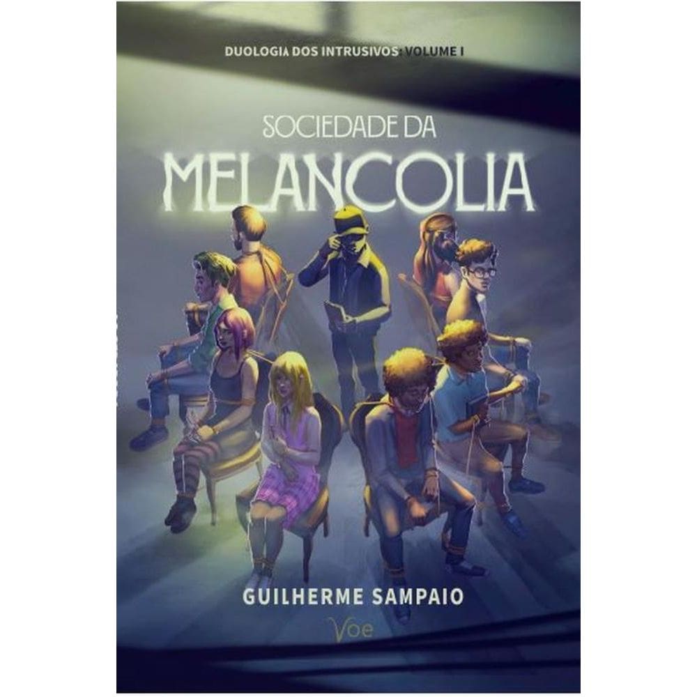 Sociedade da Melancolia: Duologia dos Intrusivos: Volume I