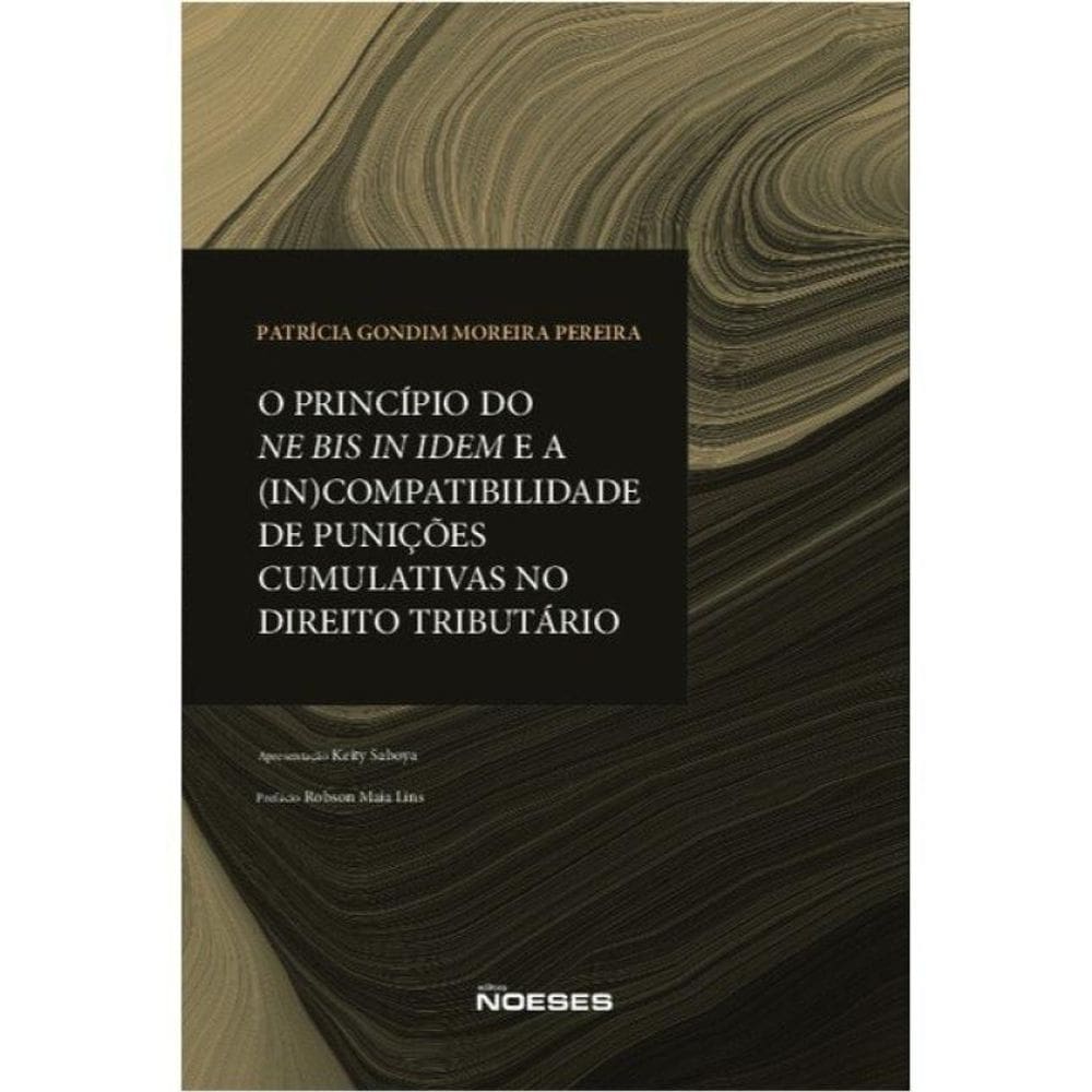 O Princípio Do Ne Bis In Idem E A (In)Compatibilidade De Punições Cumulativas No Direito Tributário