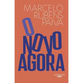 O Novo Agora: Do Mesmo Autor Feliz Ano Velho E Ainda Estou