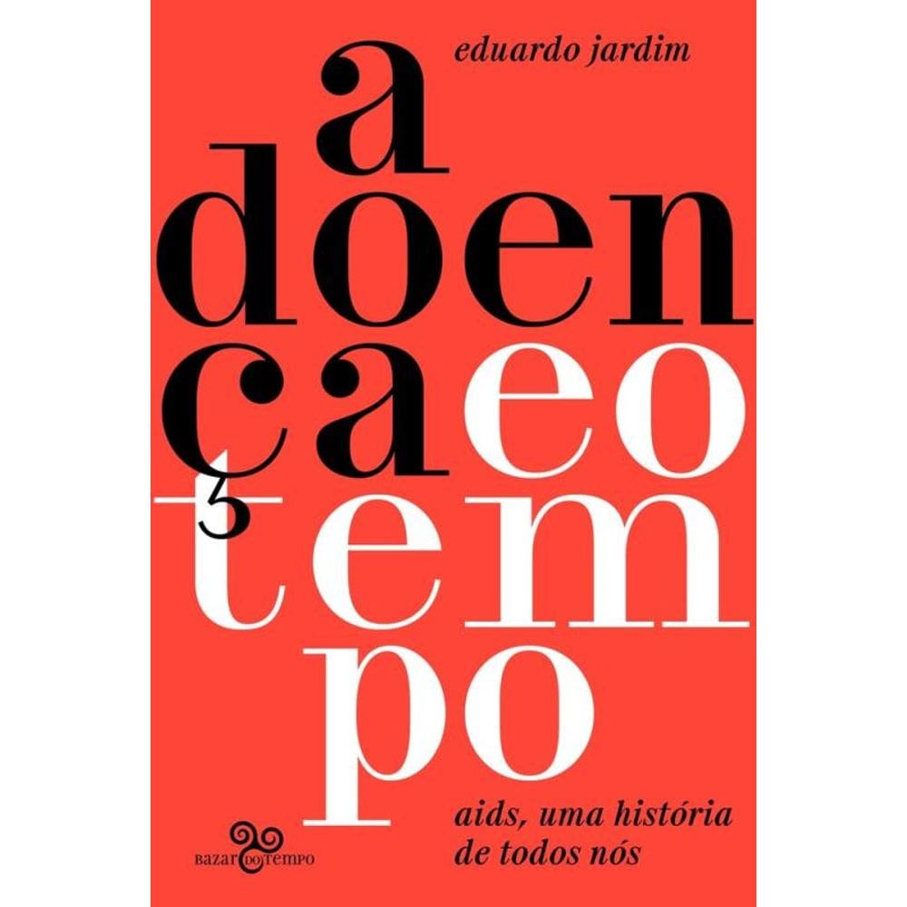 A doença e o tempo: Aids, uma história de todos nós