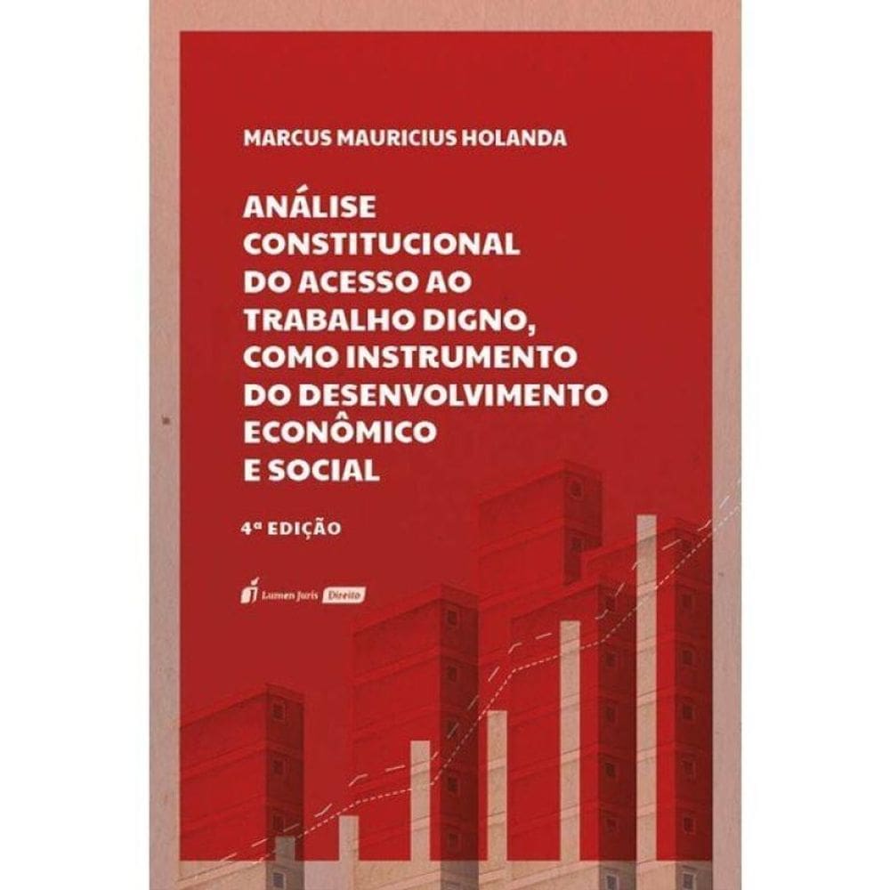 Análise Constitucional Do Acesso Ao Trabalho Digno, Como Instrumento Do Desenvolvimento Econômico E