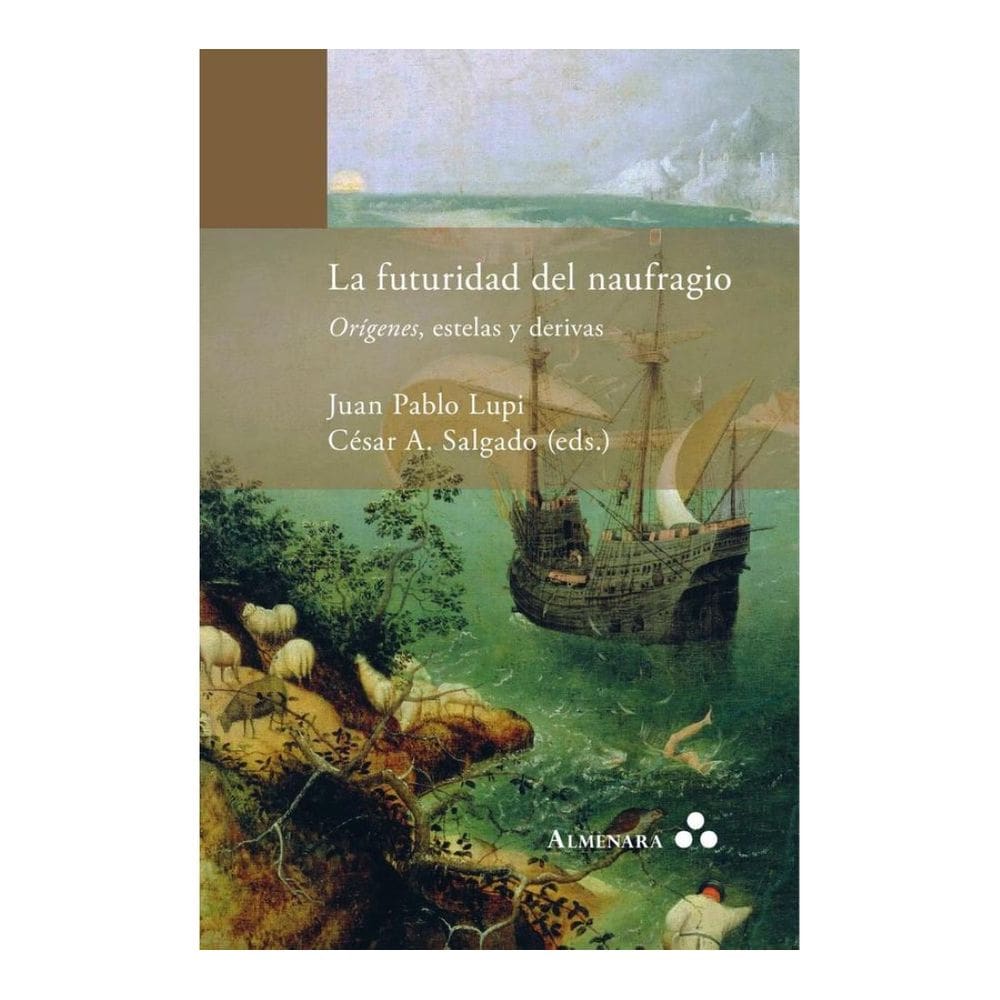 La futuridad del naufragio. Orígenes, estelas y derivas - Espanhol