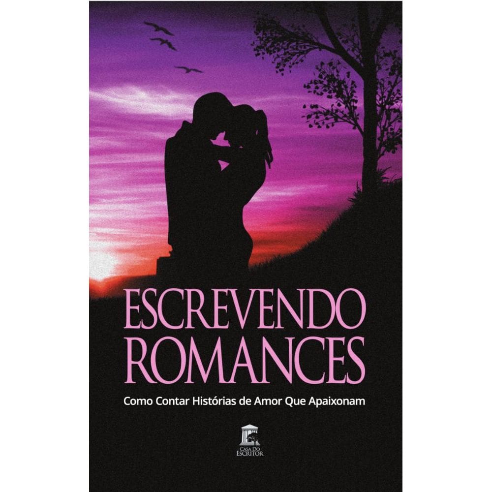 Escrevendo Romances: Como Contar Histórias de Amor Que Apaixonam