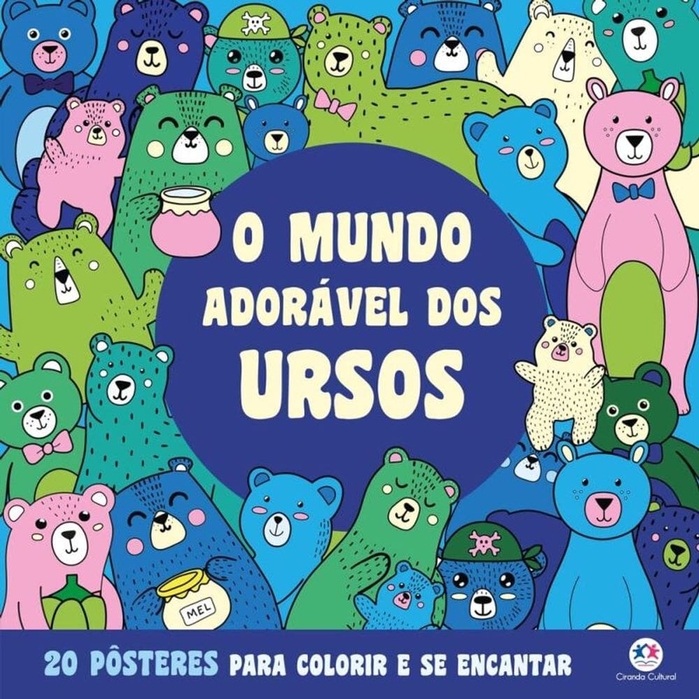 O Mundo Adorável dos Ursos - Para Colorir e se Encantar