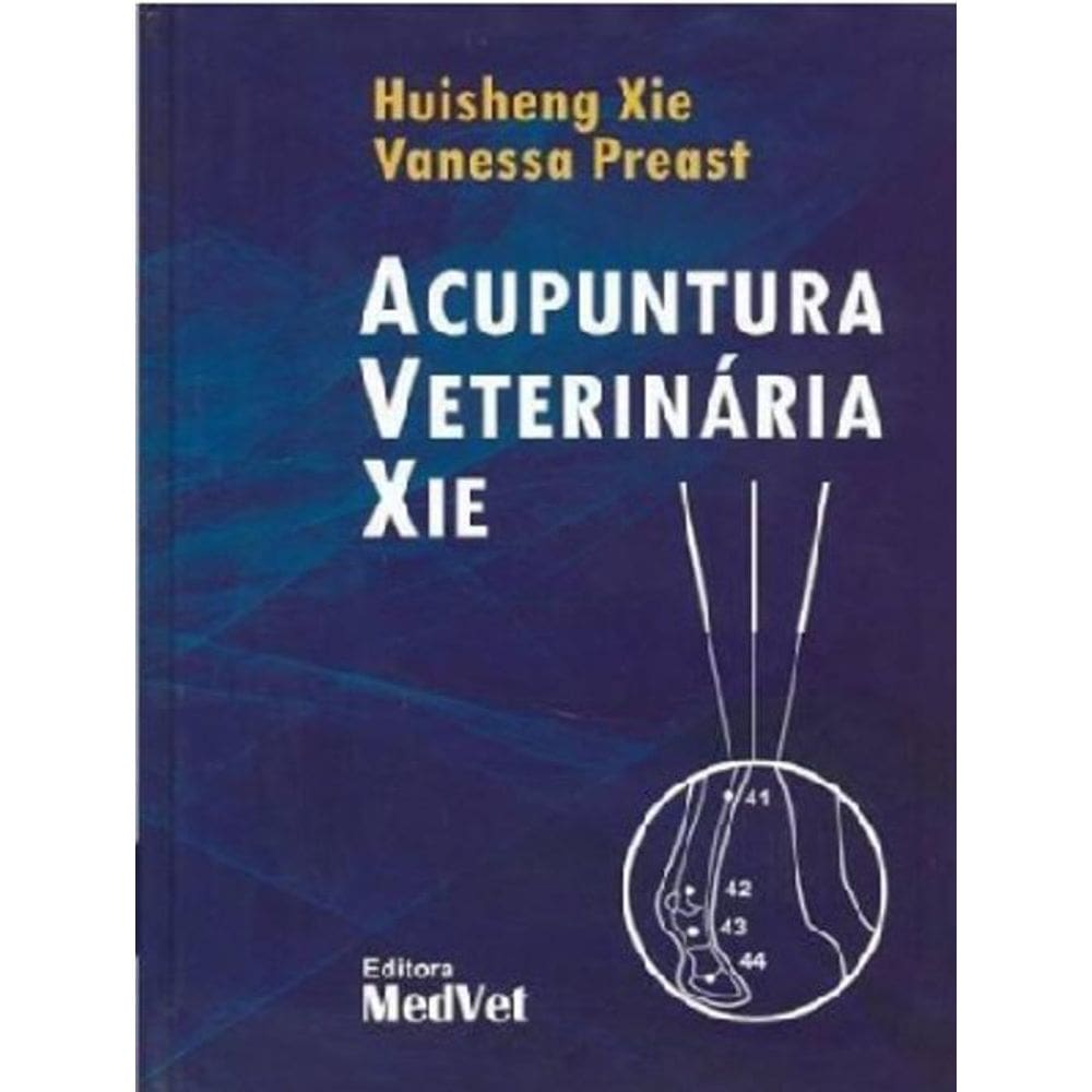 Livro Acupuntura Veterinária Xie - Xie E Preast