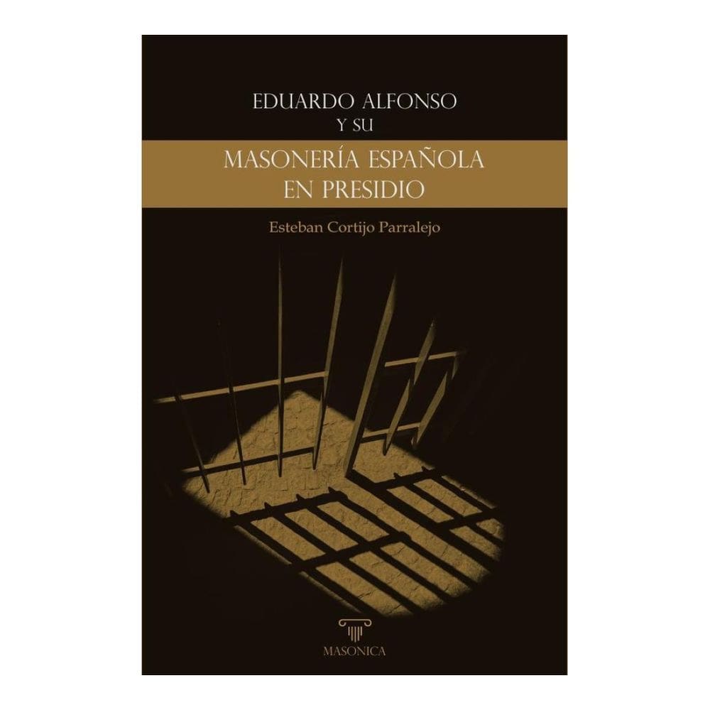 Eduardo Alfonso y su «Masonería española en presidio» - Espanhol