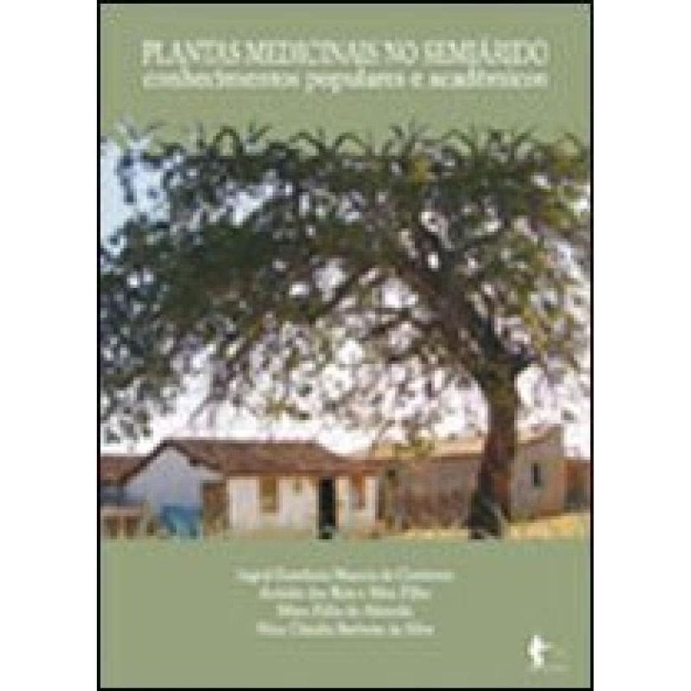 Plantas Medicinais No Semiarido - Conhecimentos Populares E Academicos