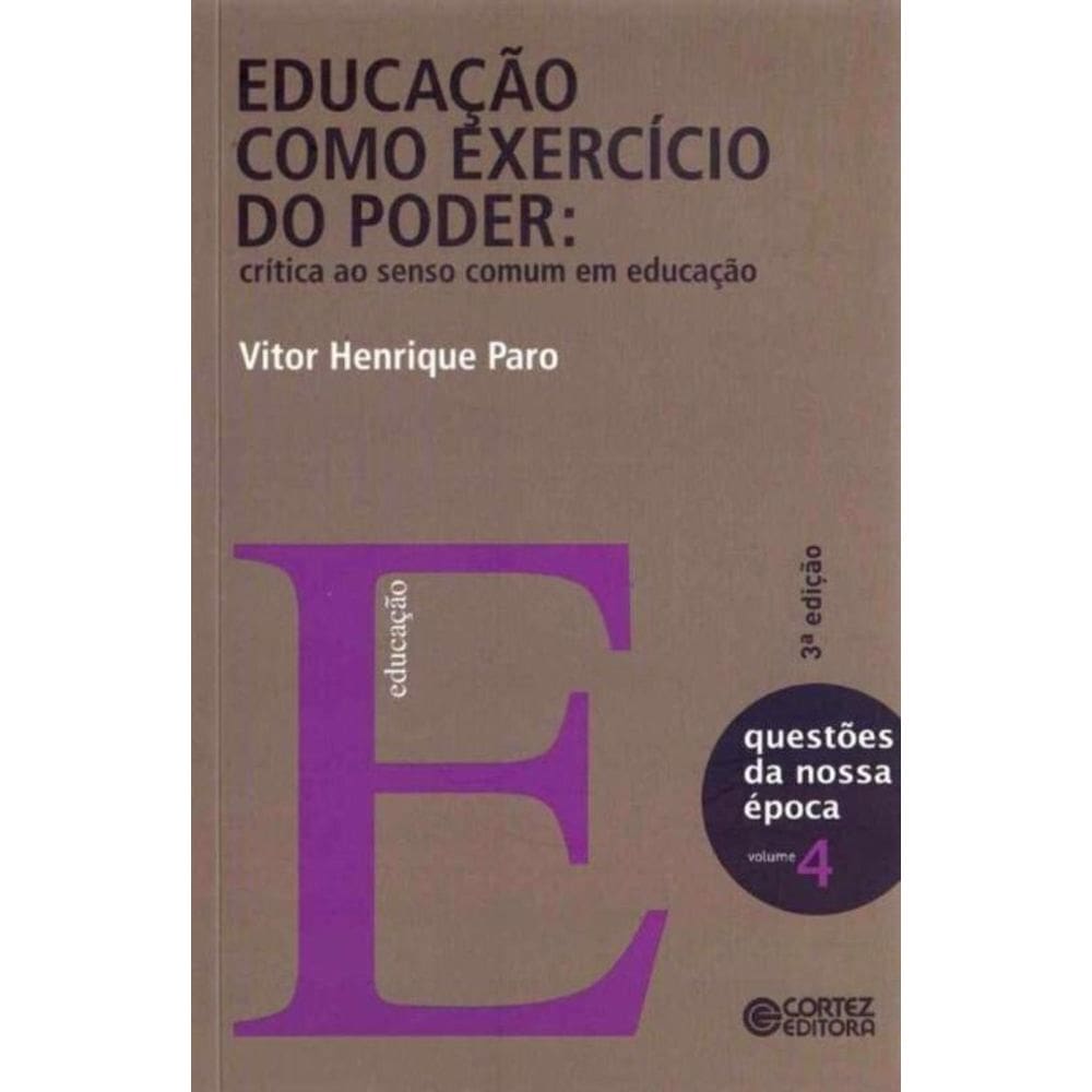 Educação Como Exercício do Poder - Vol. 04
