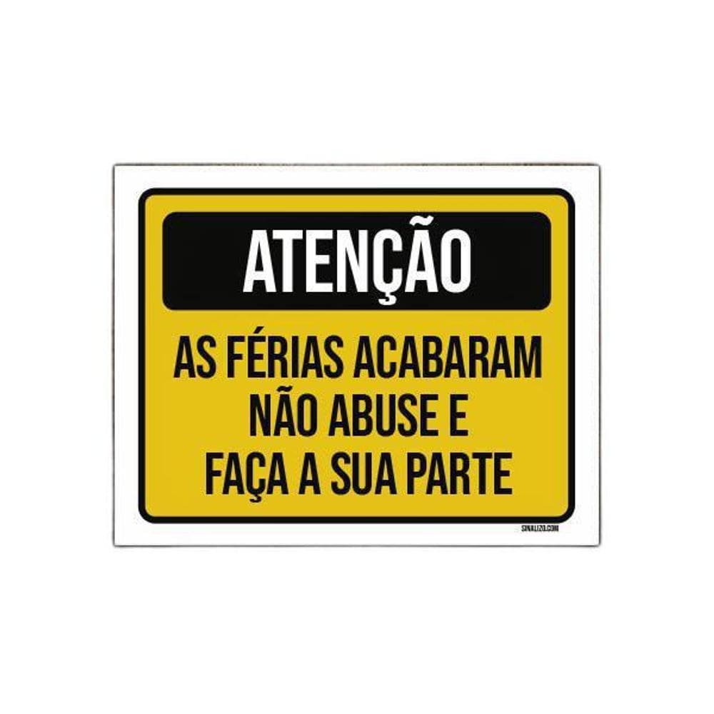 Placa Sinalização - Atenção Férias Acabaram 27X35