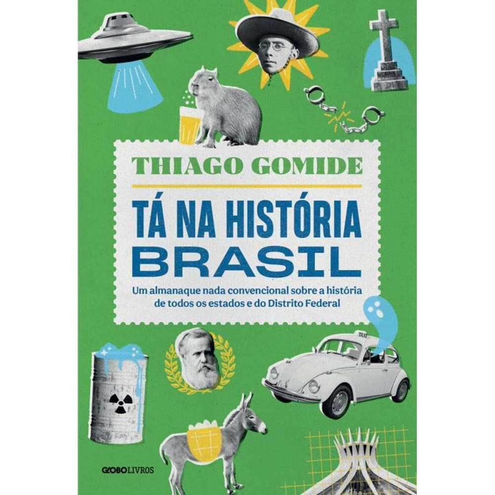 Tá Na História Brasil: Um Almanaque Nada Convencional Sobre