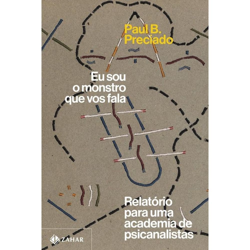 Eu sou o monstro que vos fala: Relatório para uma academia de psicanalistas