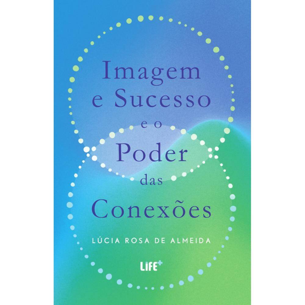 Imagem e Sucesso e o Poder das Conexões