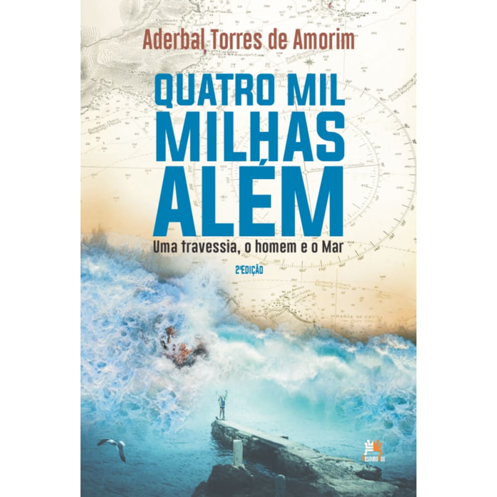 Quatro mil milhas além: Uma travessia, o homem e o Mar