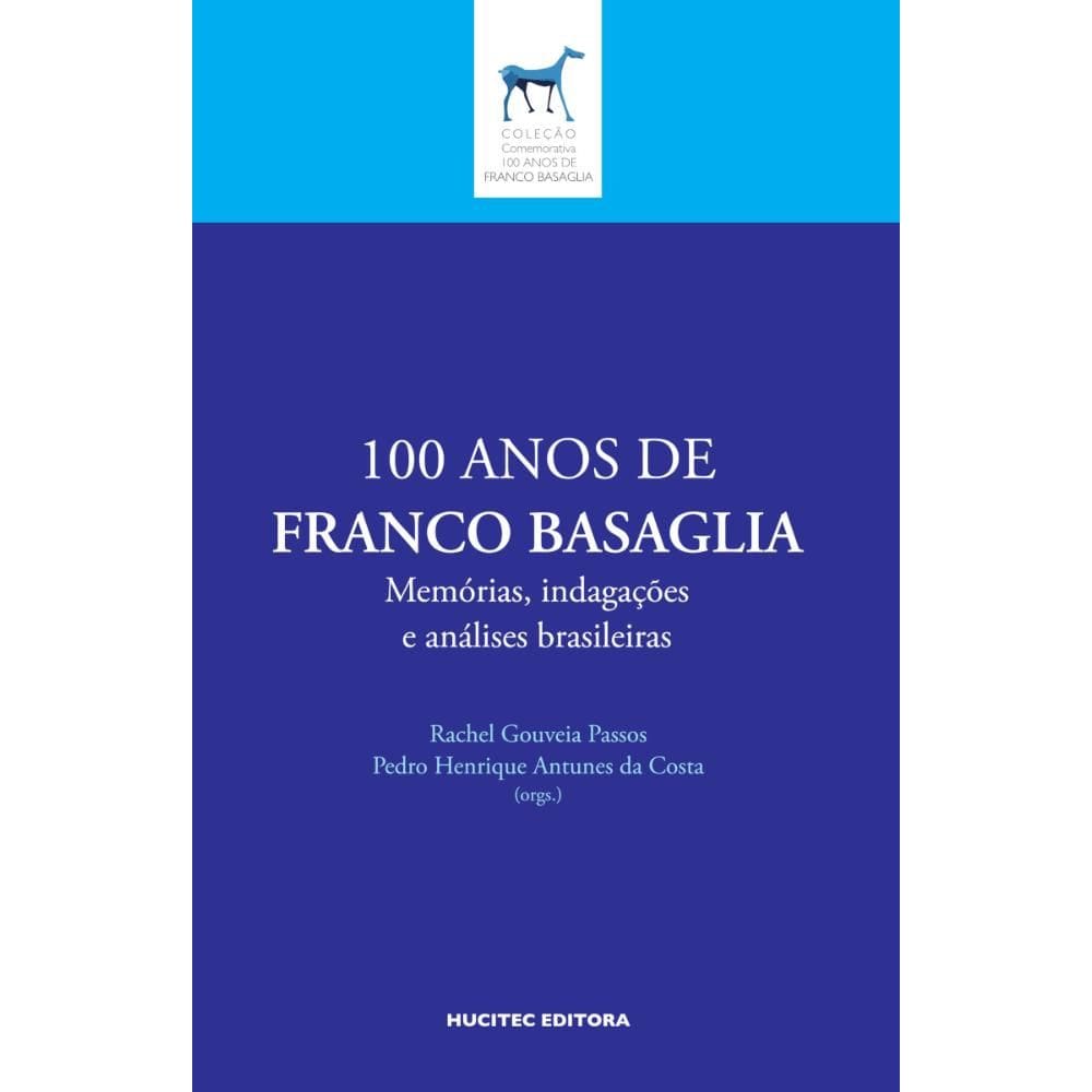 100 anos de Franco Basaglia: memórias, indagações e análises brasileiras