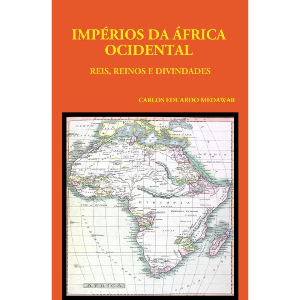 OS IMPÉRIOS DA ÁFRICA OCIDENTAL: Reis, Reinos e Divindades
